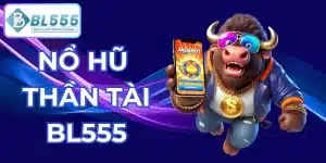 nổ hũ thần tài bl555