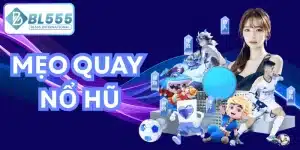 mẹo quay nổ hũ