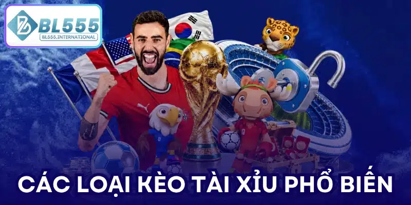 Các loại kèo tài xỉu phổ biến