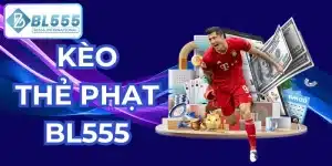 kèo thẻ phạt bl555
