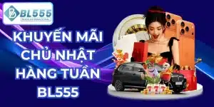 Khuyến mãi chủ nhật hàng tuần bl555
