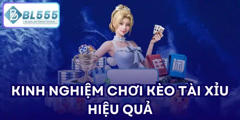 Kinh nghiệm chơi kèo tài xỉu hiệu quả