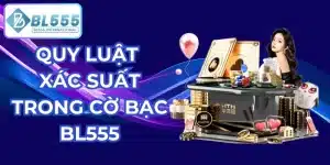 quy luật xác suất trong cờ bạc bl555