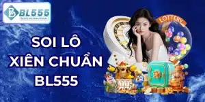soi lô xiên chuẩn bl555