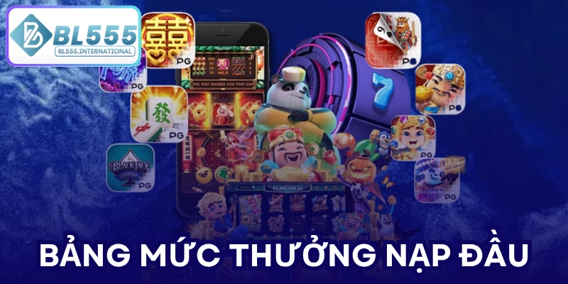 Bảng mức thưởng nạp đầu