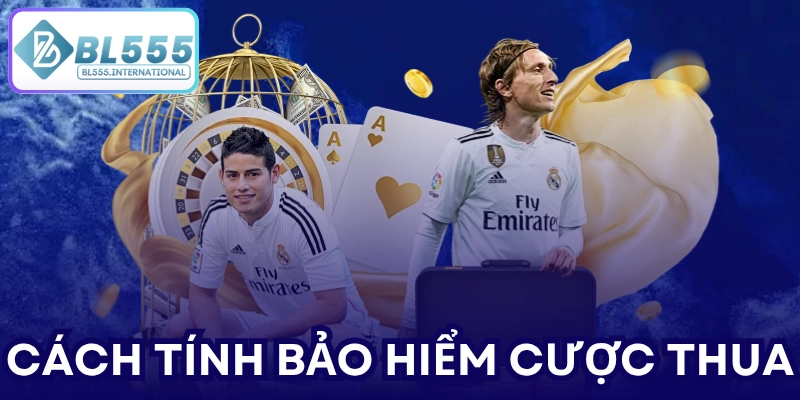 Cách tính bảo hiểm cược thua