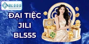 đại tiệc jili bl555