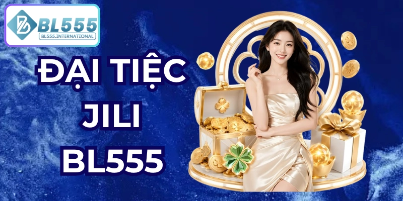 đại tiệc jili bl555