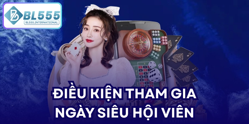 Điều kiện tham gia ngày siêu hội viên
