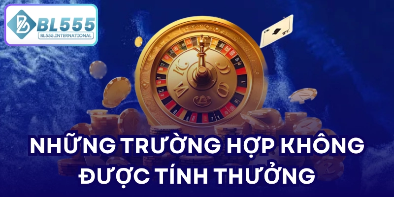 Những trường hợp không được tính thưởng