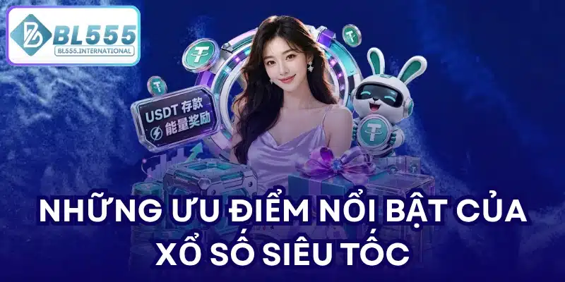Những ưu điểm nổi bật của xổ số siêu tốc