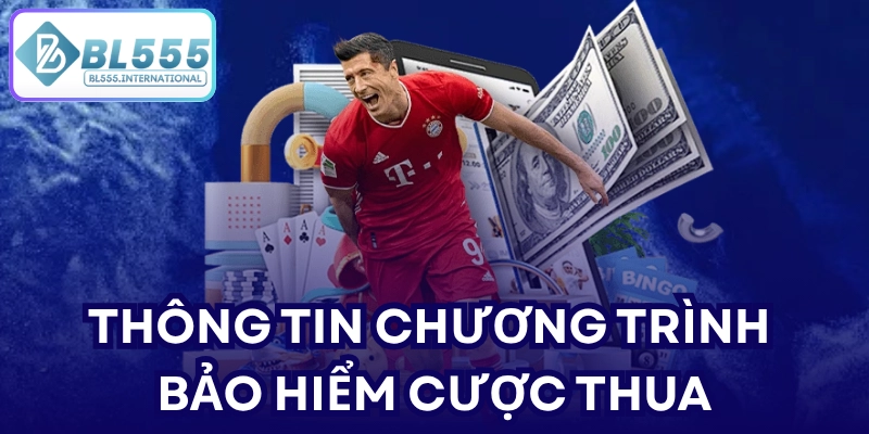 Thông tin chương trình bảo hiểm cược thua