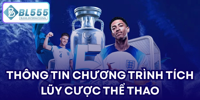 Thông tin chương trình tích lũy cược thể thao