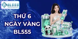 thứ 6 ngày vàng bl555
