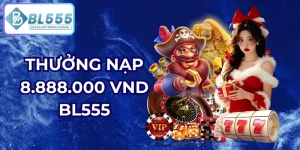 thưởng nạp 8.888.000 vnd bl555