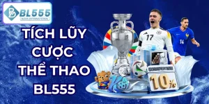 tích lũy cược thể thao bl555