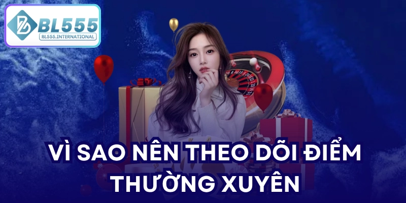 Vì sao nên theo dõi điểm thường xuyên?