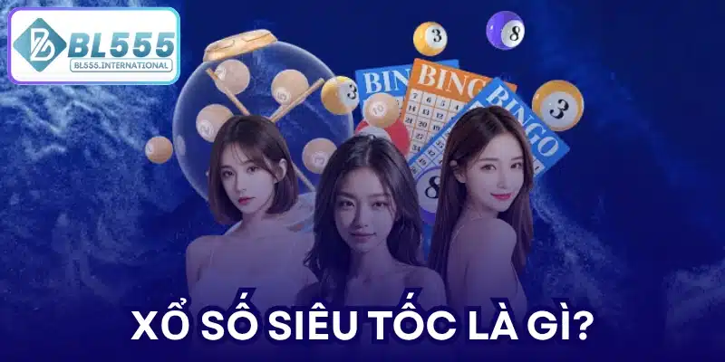 Xổ số siêu tốc là gì?